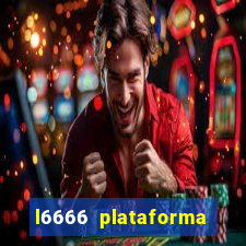 l6666 plataforma paga mesmo